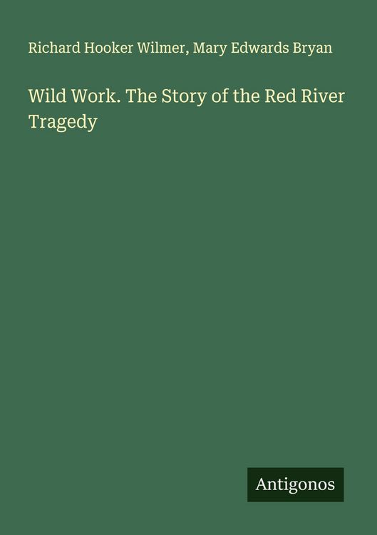 Produktbild: Wild Work. The Story of the Red River Tragedy