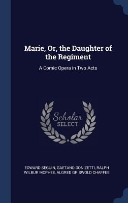 Produktbild: Marie, Or, the Daughter of the Regiment