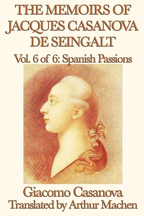 Produktbild: The Memoirs of Jacques Casanova de Seingalt Vol. 6 Spanish Passions