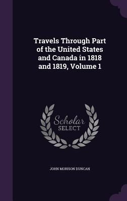 Produktbild: Travels Through Part of the United States and Canada in 1818 and 1819, Volume 1