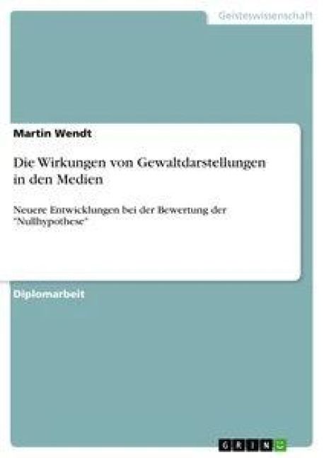 Produktbild: Die Wirkungen von Gewaltdarstellungen in den Medien