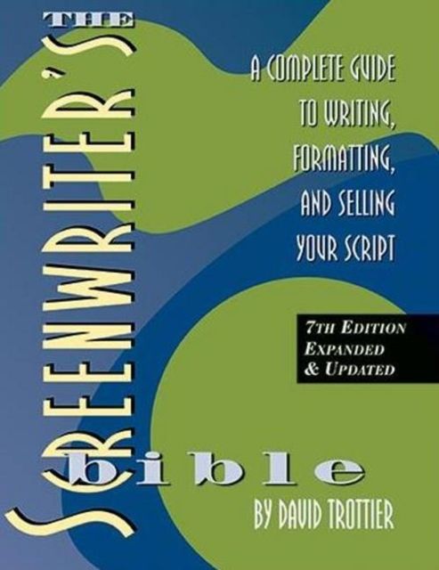 Produktbild: Screenwriter's Bible, 7th Edition: A Complete Guide to Writing, Formatting, and Selling Your Script
