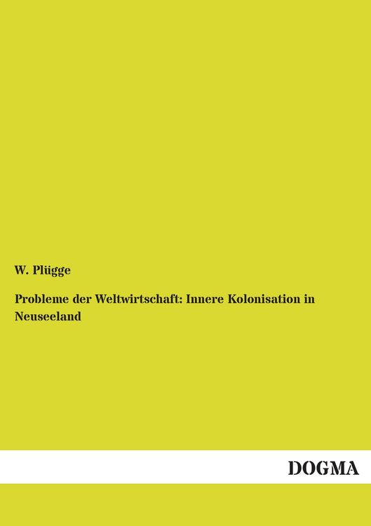 Produktbild: Probleme der Weltwirtschaft: Innere Kolonisation in Neuseeland