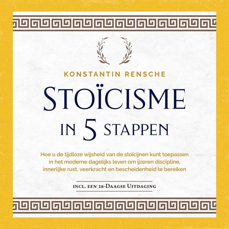 Produktbild: Sto&iuml;cisme in 5 stappen: Hoe u de tijdloze wijsheid van de sto&iuml;cijnen kunt toepassen in het moderne dagelijks leven om ijzeren discipline, innerlijke rust, veerkracht en bescheidenheid te bereiken