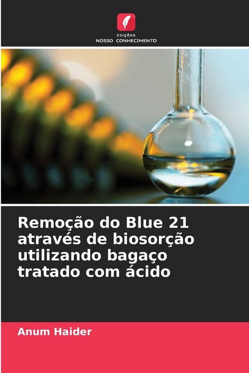 Produktbild: Remo&ccedil;&atilde;o do Blue 21 atrav&eacute;s de biosor&ccedil;&atilde;o utilizando baga&ccedil;o tratado com &aacute;cido