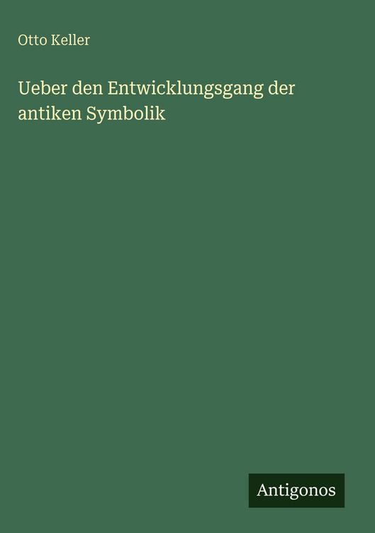 Produktbild: Ueber den Entwicklungsgang der antiken Symbolik