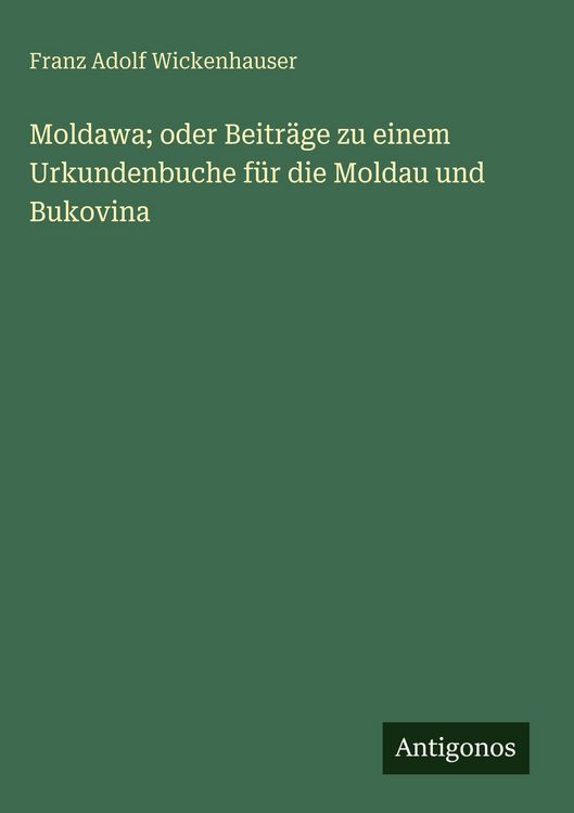 Produktbild: Moldawa; oder Beitr&auml;ge zu einem Urkundenbuche f&uuml;r die Moldau und Bukovina