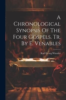 Produktbild: A Chronological Synopsis Of The Four Gospels. Tr. By E. Venables