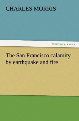 Produktbild: The San Francisco calamity by earthquake and fire