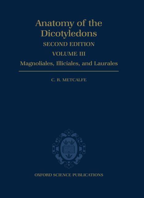 Produktbild: The Anatomy of the Dicotyledons: Volume III: Magnoliales, Illiciales, and Laurales