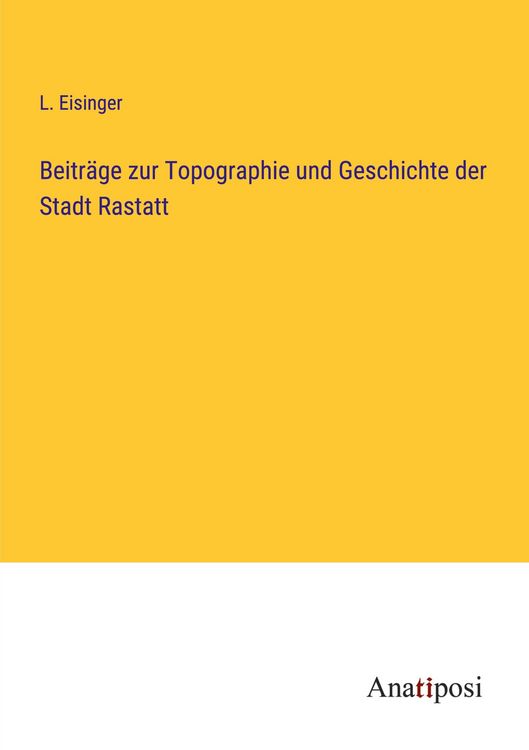 Produktbild: Beitr&auml;ge zur Topographie und Geschichte der Stadt Rastatt