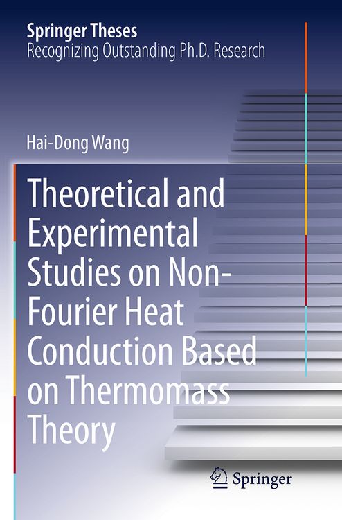 Produktbild: Theoretical and Experimental Studies on Non-Fourier Heat Conduction Based on Thermomass Theory