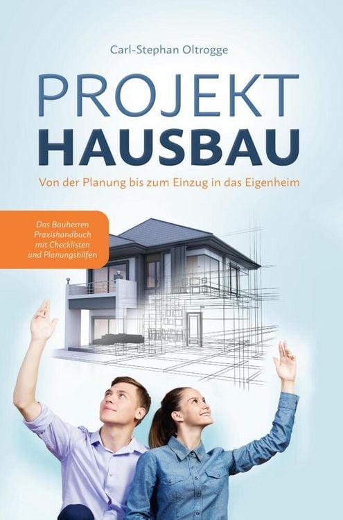 Produktbild: PROJEKT HAUSBAU: Von der Planung bis zum Einzug in das Eigenheim - Das Bauherren Praxishandbuch mit Checklisten und Planungshilfen