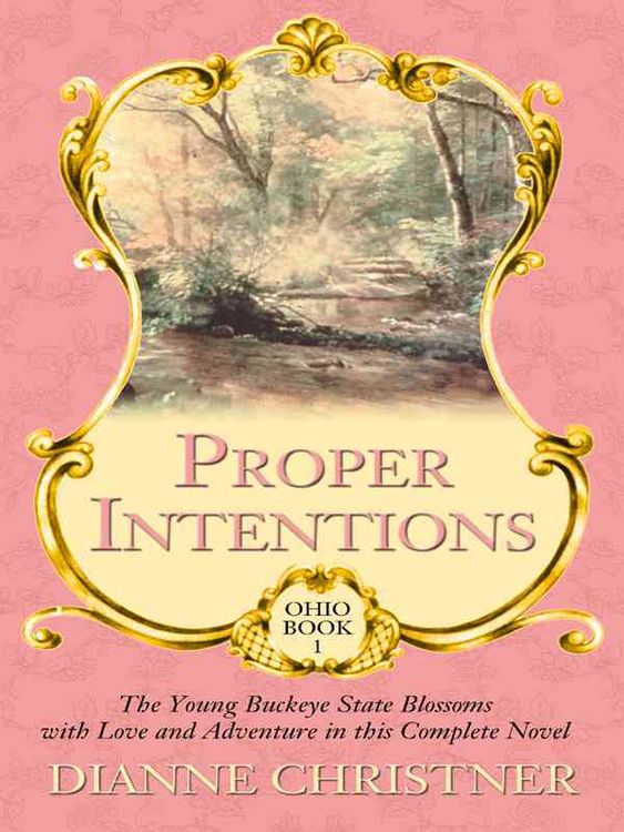 Produktbild: Proper Intentions: The Young Buckeye State Blossoms with Love and Adventure in This Complete Novel