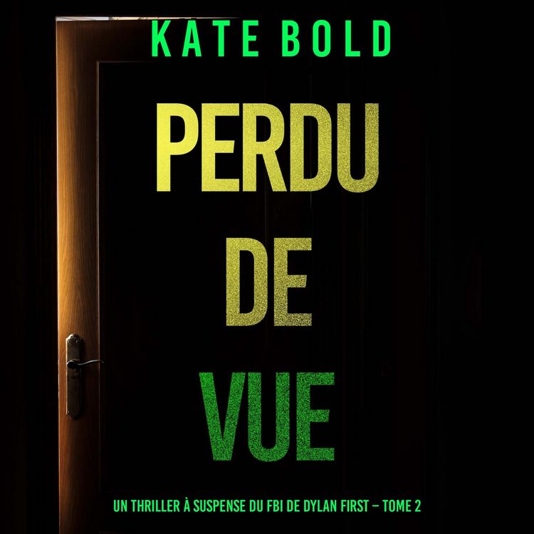 Produktbild: Perdu de Vue (Un thriller &agrave; suspense du FBI de Dylan First &ndash; Tome 2)