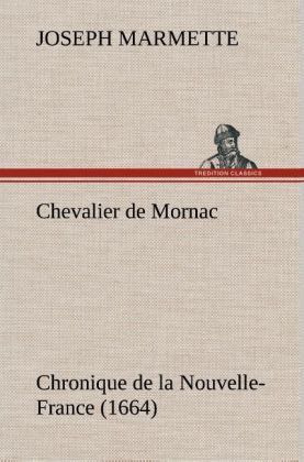 Produktbild: Chevalier de Mornac Chronique de la Nouvelle-France (1664)