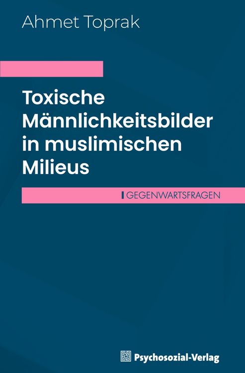 Produktbild: Toxische M&auml;nnlichkeitsbilder in muslimischen Milieus