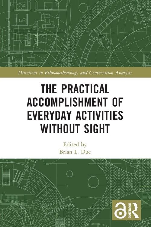 Produktbild: The Practical Accomplishment of Everyday Activities Without Sight