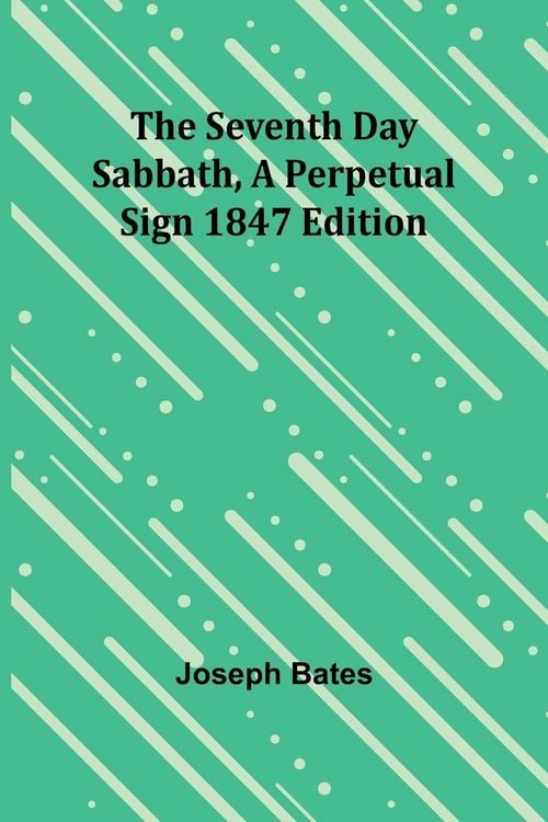 Produktbild: The Seventh Day Sabbath, a Perpetual Sign1847 edition