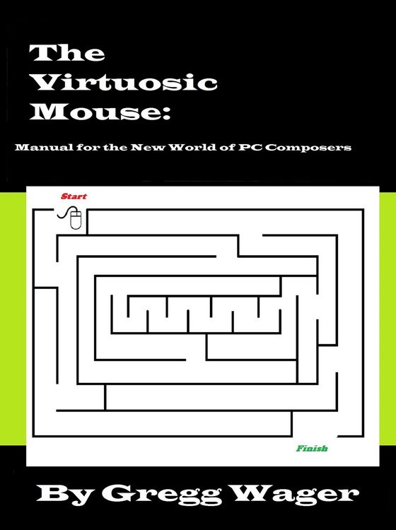 Produktbild: The Virtuosic Mouse: Manual for the New World of PC Composers