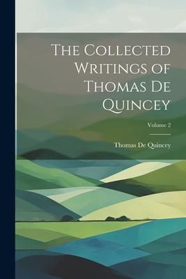 Produktbild: The Collected Writings of Thomas De Quincey; Volume 2