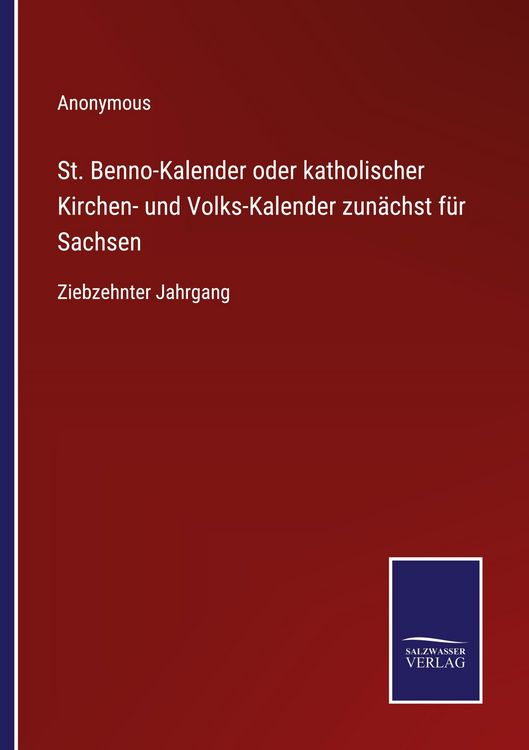 Produktbild: St. Benno-Kalender oder katholischer Kirchen- und Volks-Kalender zun&auml;chst f&uuml;r Sachsen