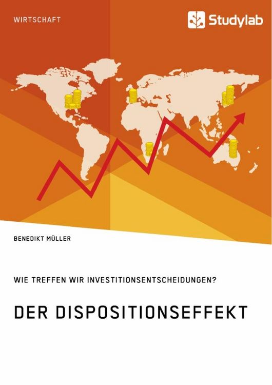 Produktbild: Der Dispositionseffekt. Wie treffen wir Investitionsentscheidungen?