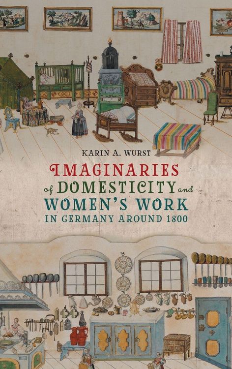 Produktbild: Imaginaries of Domesticity and Women's Work in Germany around 1800