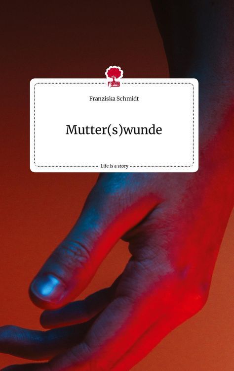 Produktbild: Mutter(s)wunde. Life is a Story - story.one