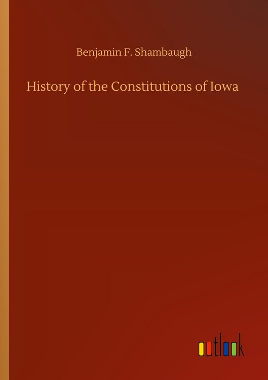 Produktbild: History of the Constitutions of Iowa
