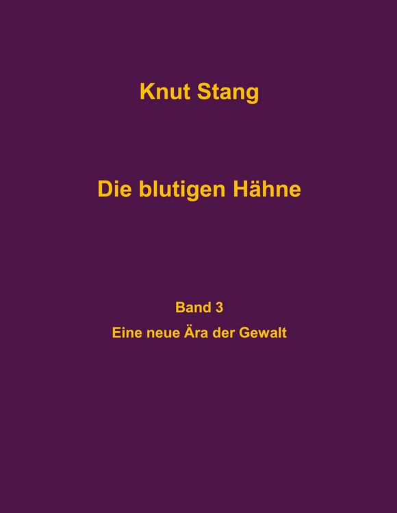 Produktbild: Die blutigen H&auml;hne, Band 3: Eine neue &Auml;ra der Gewalt