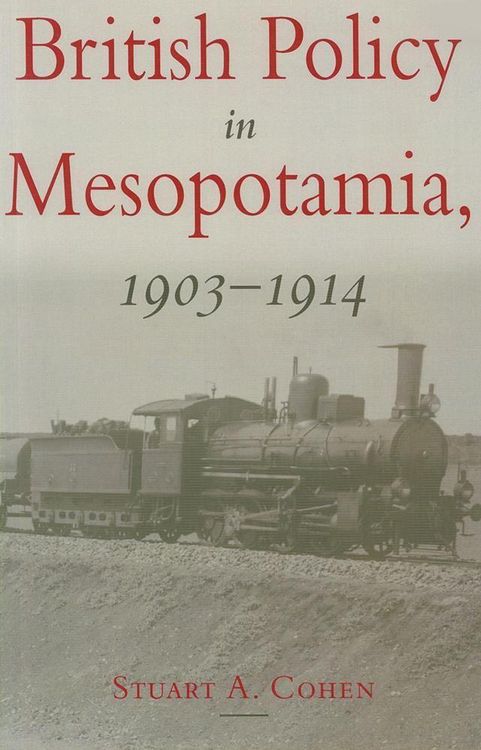 Produktbild: Cohen, S: British Policy in Mesopotamia, 1903-1914