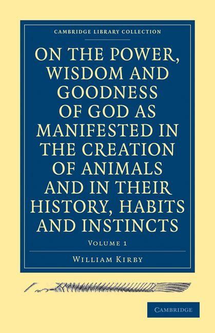 Produktbild: On the Power, Wisdom and Goodness of God as Manifested in the Creation of Animals and in Their History, Habits and Instincts