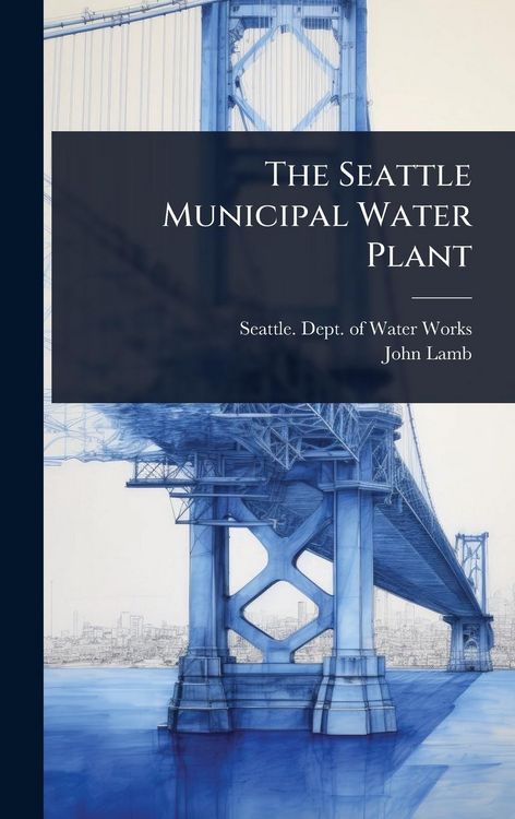 Produktbild: The Seattle Municipal Water Plant