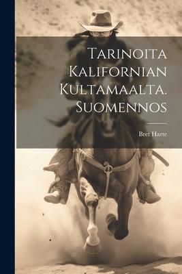 Produktbild: Tarinoita Kalifornian kultamaalta. Suomennos