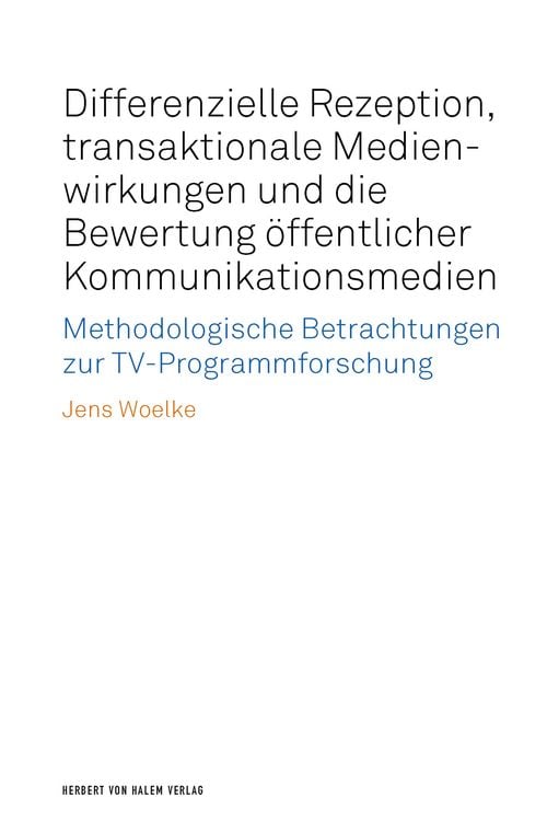 Produktbild: Differenzielle Rezeption, transaktionale Medienwirkungen und die Bewertung &ouml;ffentlicher Kommunikationsmedien