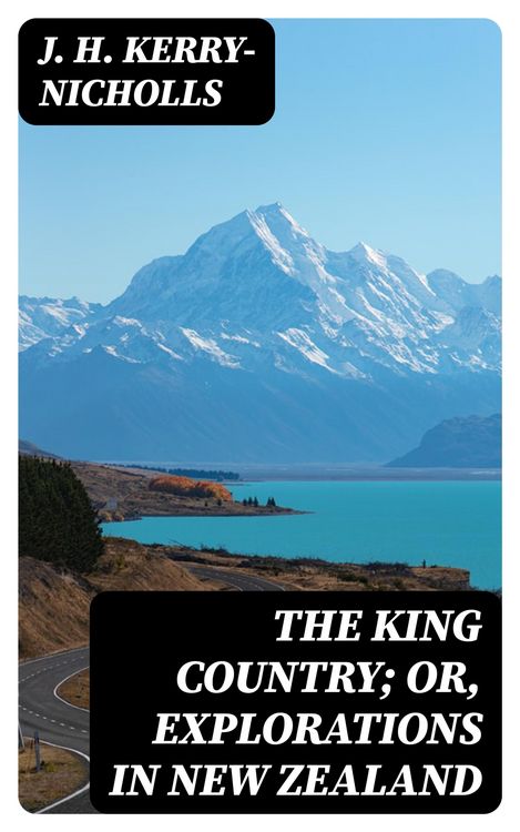 Produktbild: The King Country; or, Explorations in New Zealand