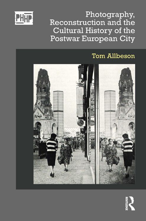 Produktbild: Photography, Reconstruction and the Cultural History of the Postwar European City