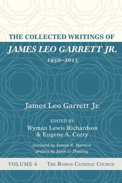 Produktbild: The Collected Writings of James Leo Garrett Jr., 1950-2015: Volume Six