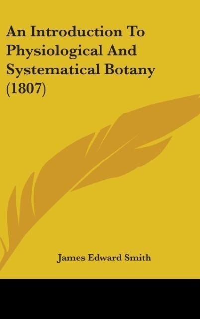Produktbild: An Introduction To Physiological And Systematical Botany (1807)