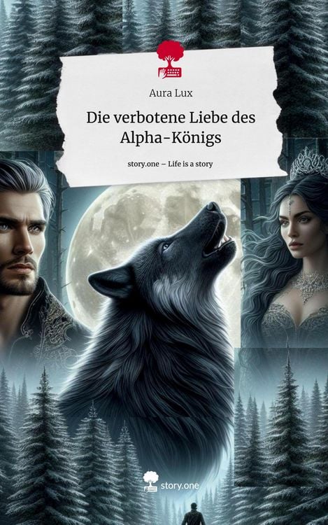 Produktbild: Die verbotene Liebe des Alpha-K&ouml;nigs. Life is a Story - story.one