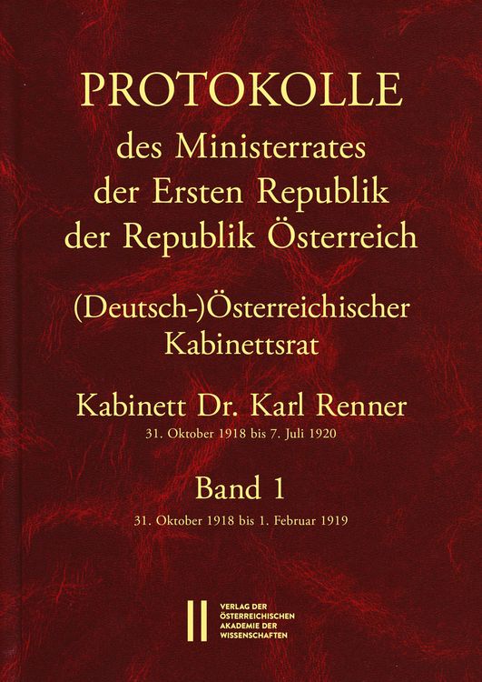Produktbild: Protokolle des Ministerrates der Ersten Republik &Ouml;sterreich, Abteilung I (Deutsch-)&Ouml;sterreichischer Kabinettsrat 31. Oktober 1918 bis 7. Juli 1920