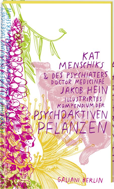 Produktbild: Kat Menschiks und des Psychiaters Doctor medicinae Jakob Hein Illustrirtes Kompendium der psychoaktiven Pflanzen