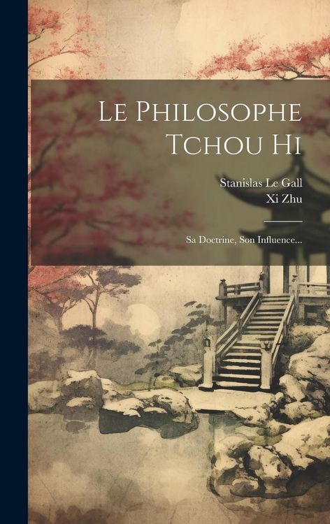 Produktbild: Le Philosophe Tchou Hi: Sa Doctrine, Son Influence...