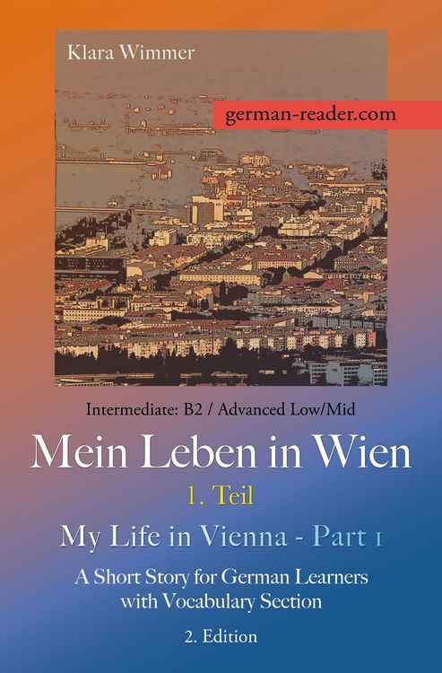 Produktbild: German Reader, Intermediate B2/Advanced Low/Mid - Mein Leben in Wien - 1. Teil / My Life in Vienna - Part 1