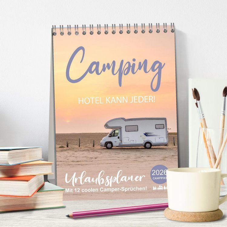 Produktbild: Camping - Hotel kann jeder! (Tischkalender 2026 DIN A5 hoch), CALVENDO Monatskalender
