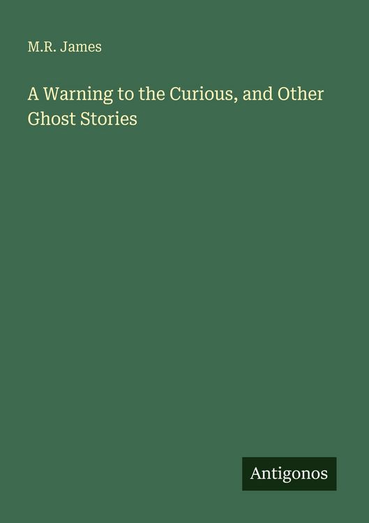Produktbild: A Warning to the Curious, and Other Ghost Stories
