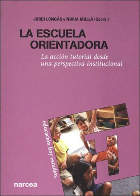 Produktbild: La escuela orientadora : la acci&oacute;n tutorial desde una perspectiva institucional