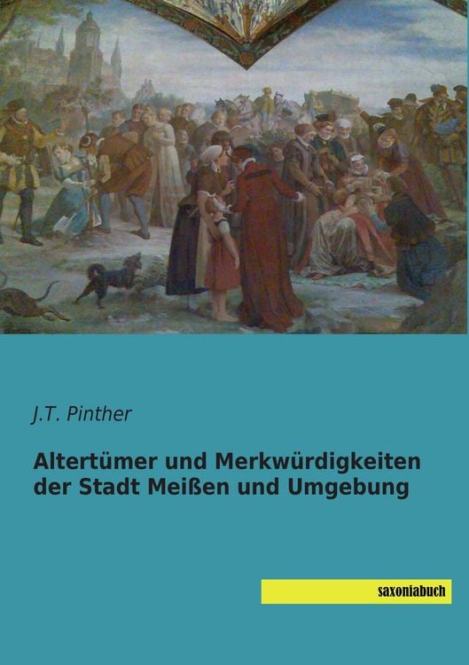 Produktbild: Altert&uuml;mer und Merkw&uuml;rdigkeiten der Stadt Mei&szlig;en und Umgebung