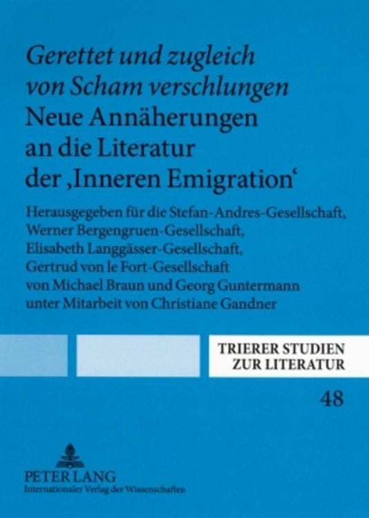 Produktbild: &laquo;Gerettet und zugleich von Scham verschlungen&raquo;. Neue Ann&auml;herungen an die Literatur der &laquo;Inneren Emigration&raquo;